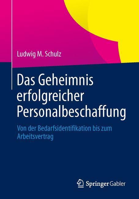Cover: 9783658026318 | Das Geheimnis erfolgreicher Personalbeschaffung | Ludwig M. Schulz