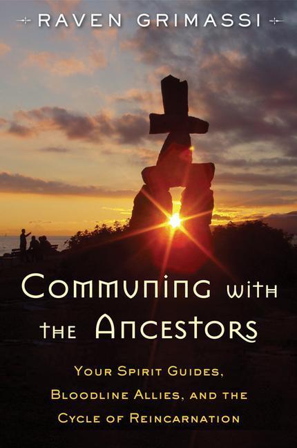 Cover: 9781578635931 | Communing with the Ancestors: Your Spirit Guides, Bloodline Allies,...
