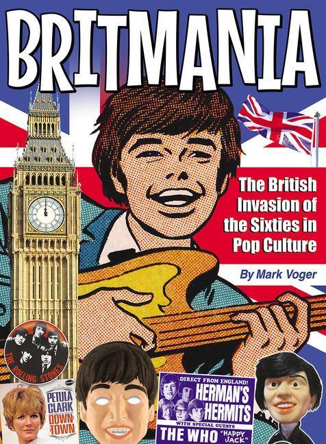 Cover: 9781605491158 | Britmania | The British Invasion of the Sixties in Pop Culture | Voger
