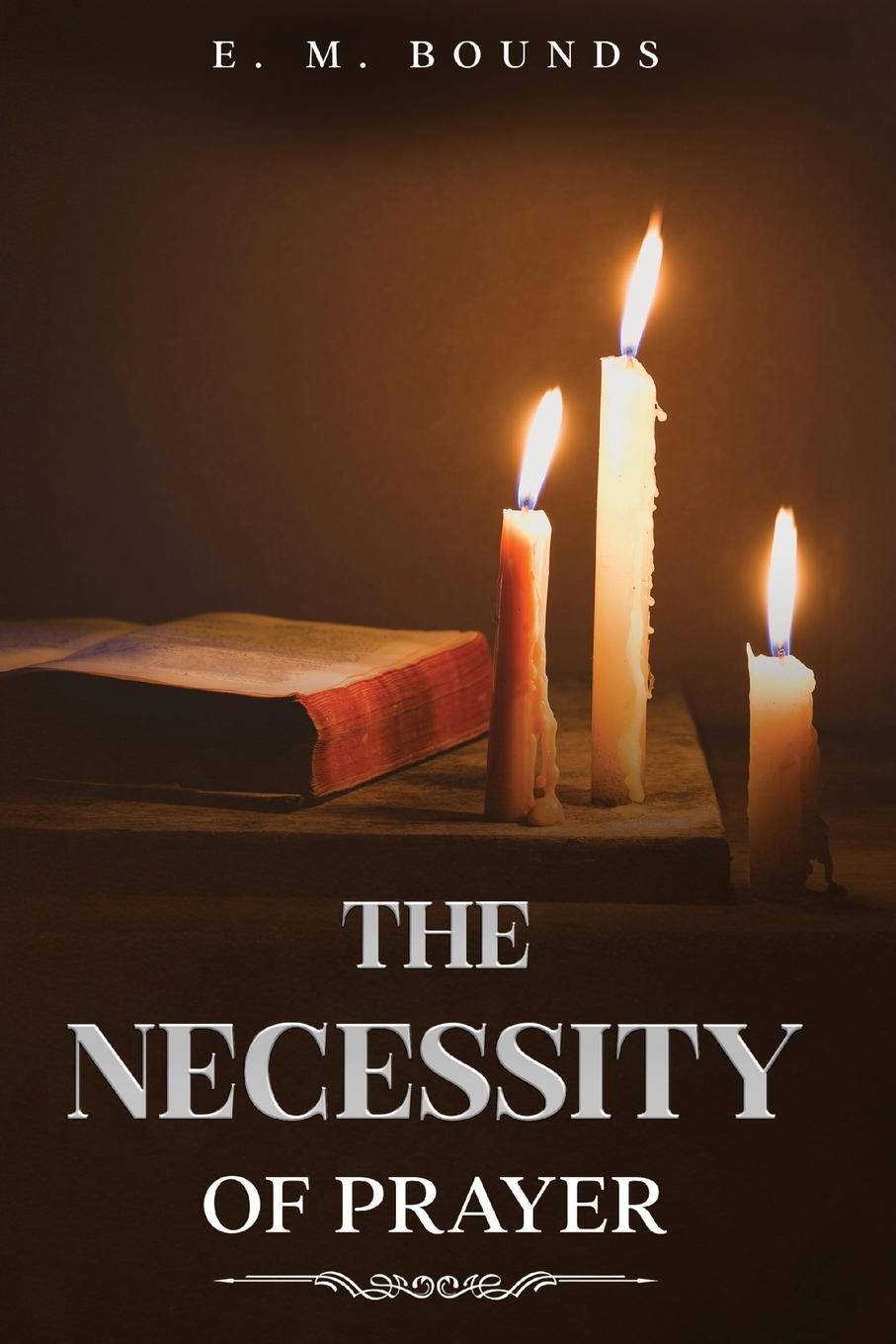 Cover: 9781611049220 | The Necessity of Prayer | Annotated | E. M. Bounds | Taschenbuch