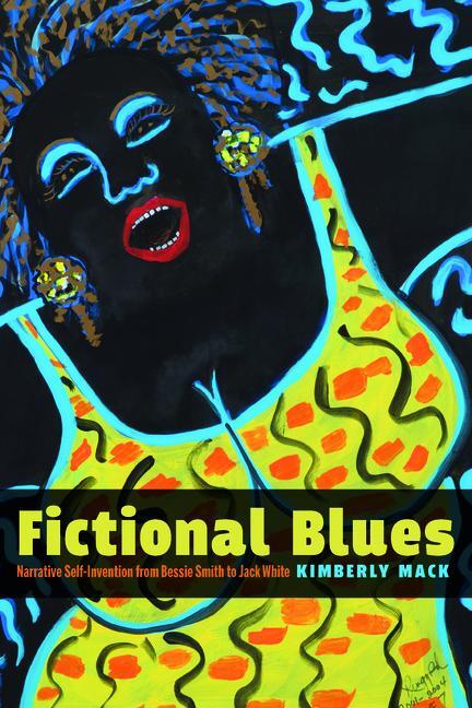Cover: 9781625345509 | Fictional Blues: Narrative Self-Invention from Bessie Smith to Jack...