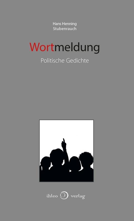 Cover: 9783966660044 | Wortmeldung | Politische Gedichte | Hans Henning Stubenrauch | Buch