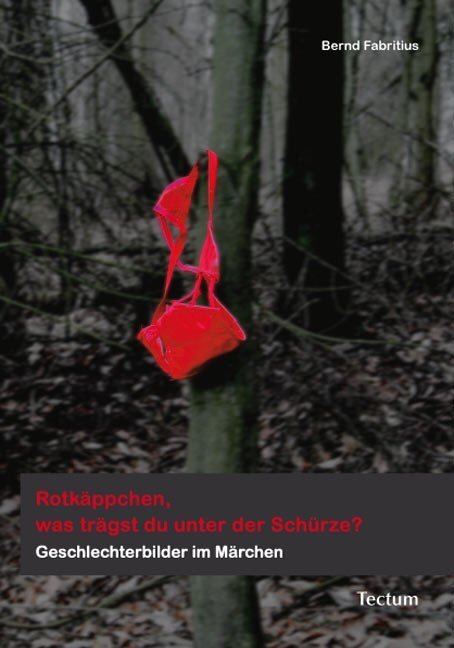 Cover: 9783828824386 | Rotkäppchen, was trägst du unter der Schürze? | Bernd Fabritius | Buch