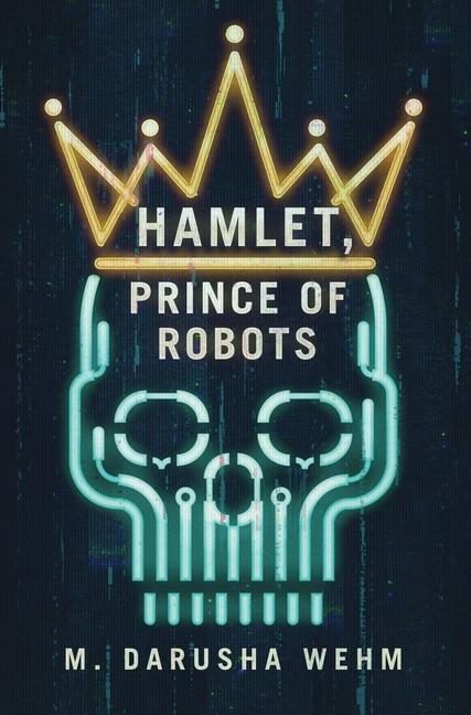 Cover: 9780473638887 | Hamlet, Prince of Robots | M. Darusha Wehm | Buch | Englisch | 2023