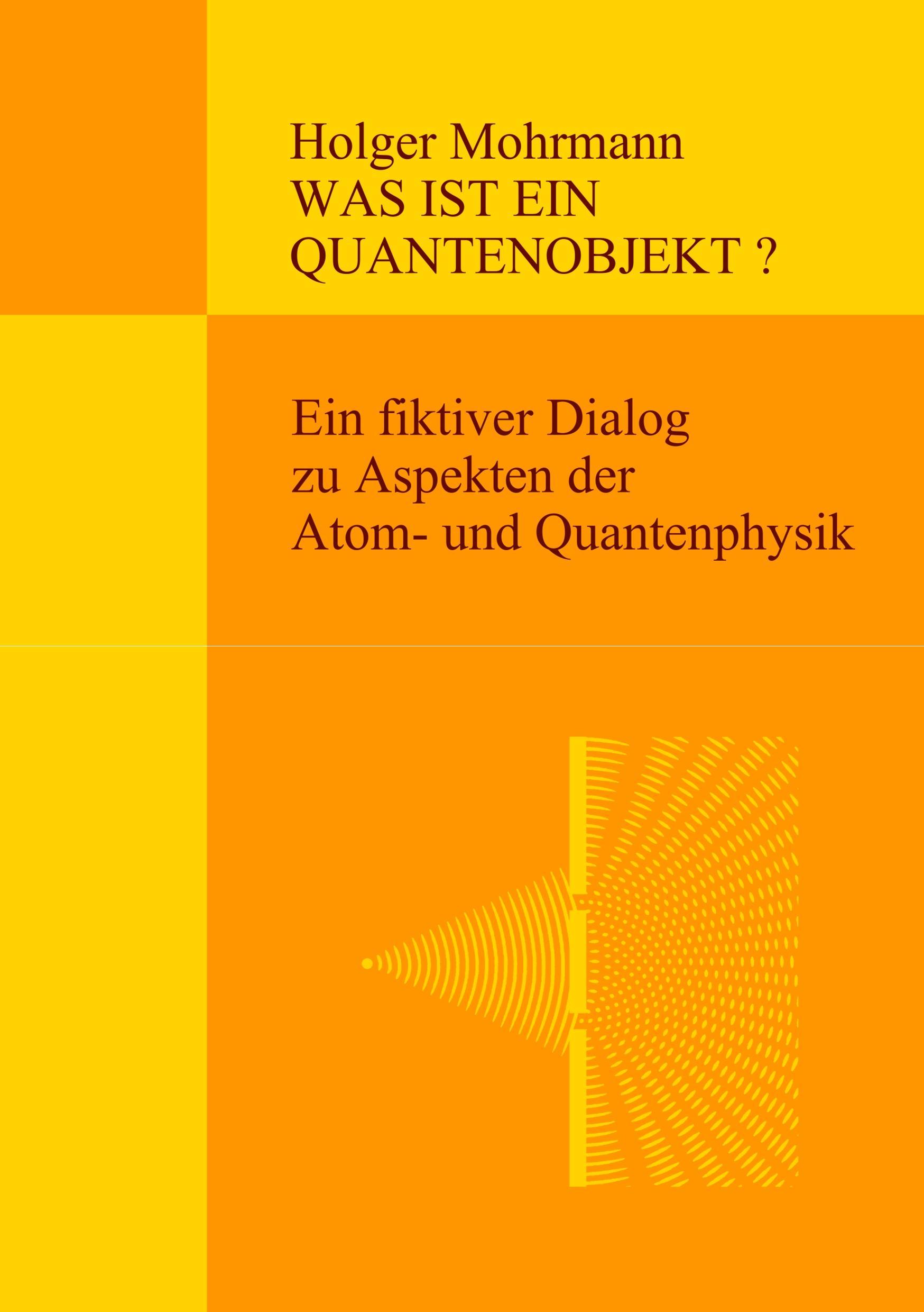 Cover: 9783743164284 | Was ist ein Quantenobjekt? | Holger Mohrmann | Taschenbuch | Paperback