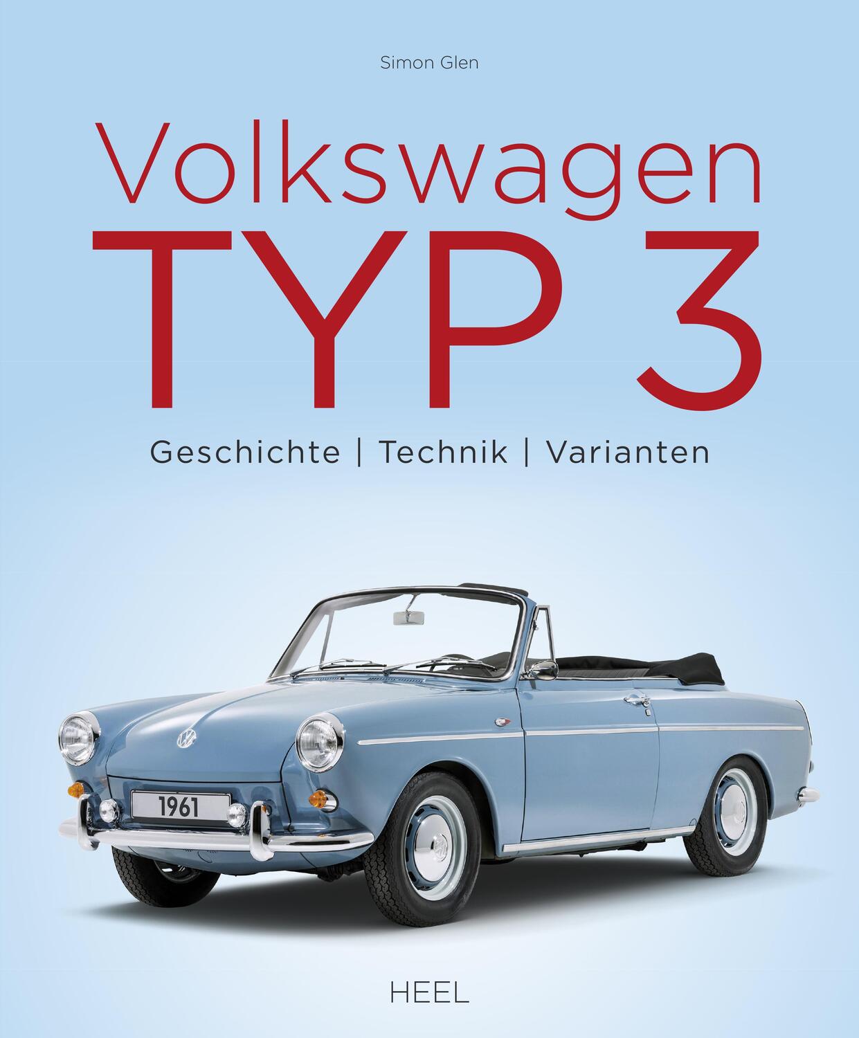 Cover: 9783958439931 | Volkswagen Typ 3 | Geschichte - Technik - Varianten | Simon Glen
