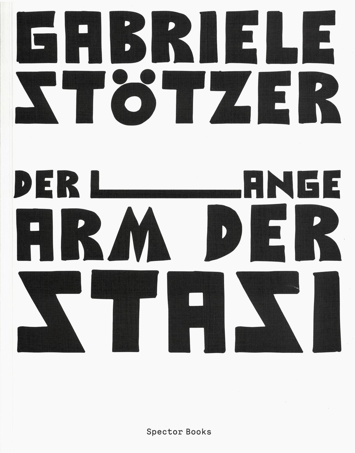 Cover: 9783959053174 | Gabriele Stötzer. Der lange Arm der Stasi | Gabriele Stötzer | Buch
