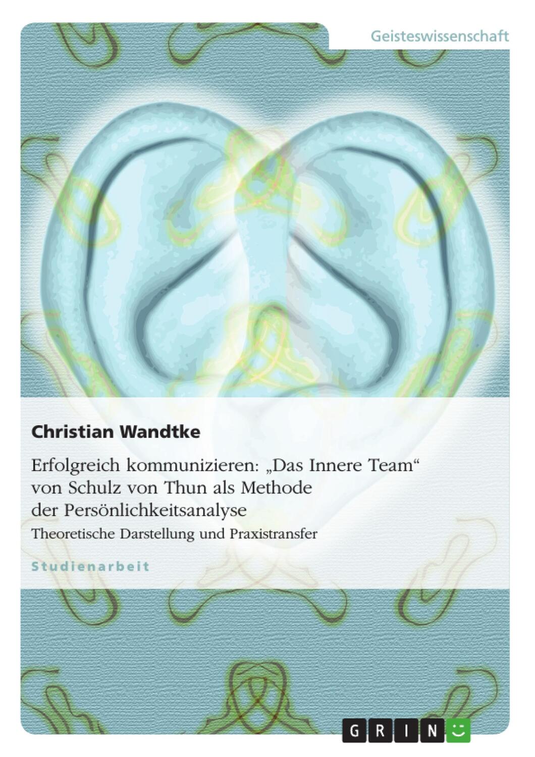 Cover: 9783640442867 | Erfolgreich kommunizieren: "Das Innere Team" von Schulz von Thun...
