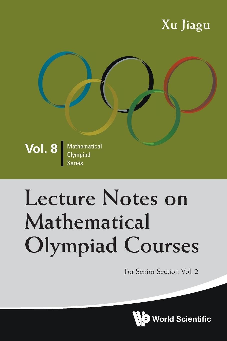 Cover: 9789814368964 | Lecture Notes on Mathematical Olympiad Courses | Jiagu Xu | Buch