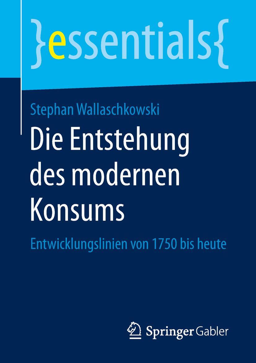 Cover: 9783658238919 | Die Entstehung des modernen Konsums | Stephan Wallaschkowski | Buch