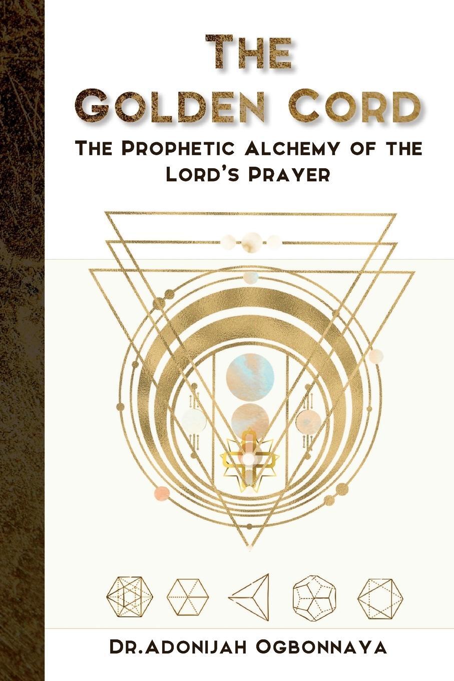 Cover: 9780994697448 | The Golden Cord | The Prophetic Alchemy of the Lord's Prayer | Buch