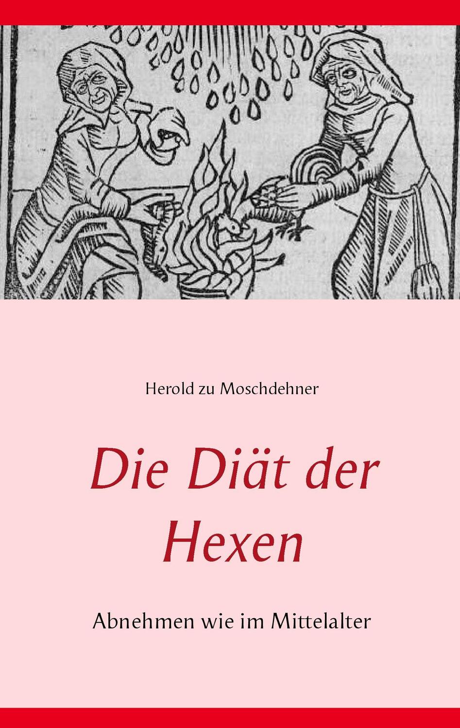 Cover: 9783735736635 | Die Diät der Hexen | Abnehmen wie im Mittelalter | Moschdehner | Buch