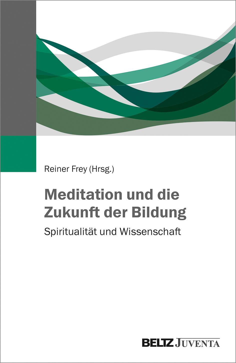 Cover: 9783779962694 | Meditation und die Zukunft der Bildung | Reiner Frey | Taschenbuch