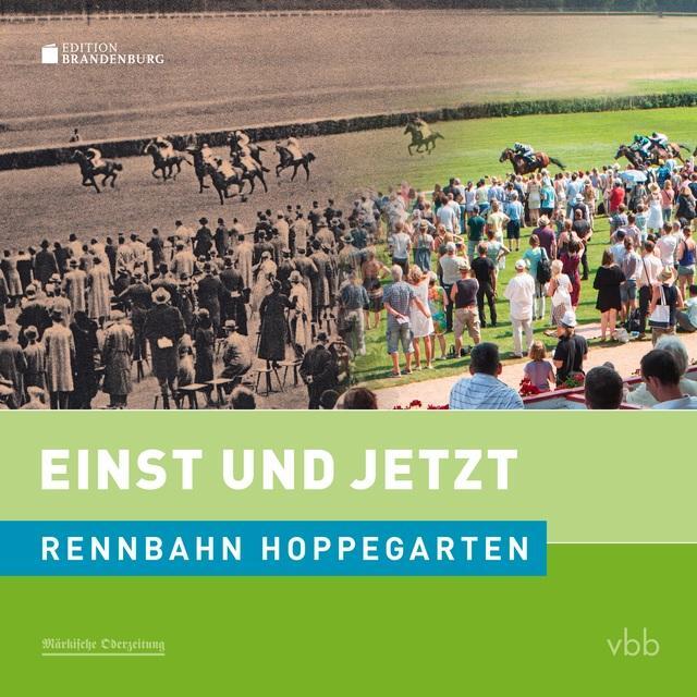 Cover: 9783945256862 | Einst und Jetzt - Rennbahn Hoppegarten | Kai Hildebrandt (u. a.)