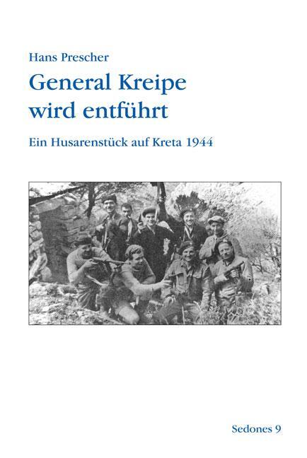 Cover: 9783937108117 | General Kreipe wird entführt | Ein Husarenstück auf Kreta 1944 | Buch