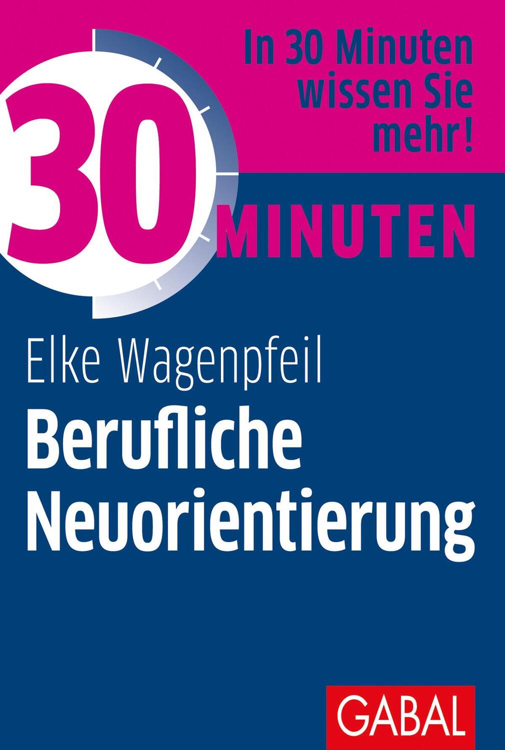 Cover: 9783869368122 | 30 Minuten Berufliche Neuorientierung | Elke Wagenpfeil | Taschenbuch