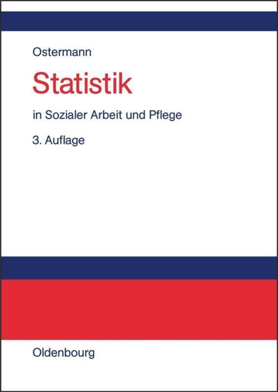 Cover: 9783486577631 | Statistik in Sozialer Arbeit und Pflege | Rüdiger Ostermann (u. a.)