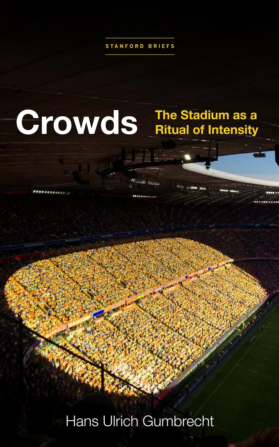 Cover: 9781503628830 | Crowds | The Stadium as a Ritual of Intensity | Hans Ulrich Gumbrecht