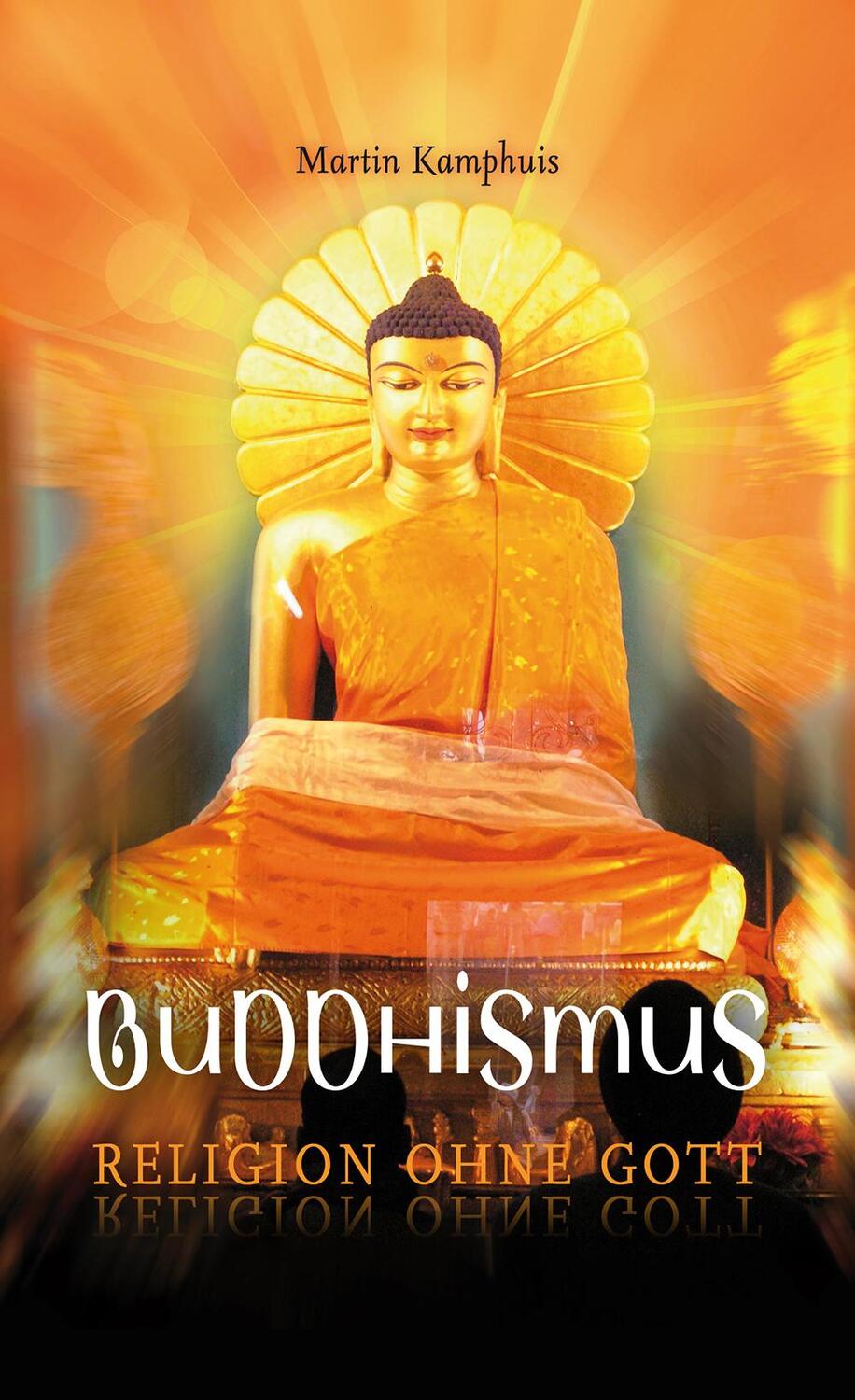Cover: 9783866991569 | Buddhismus | Religion ohne Gott | Martin-Fett Kamphuis | Buch | 2014