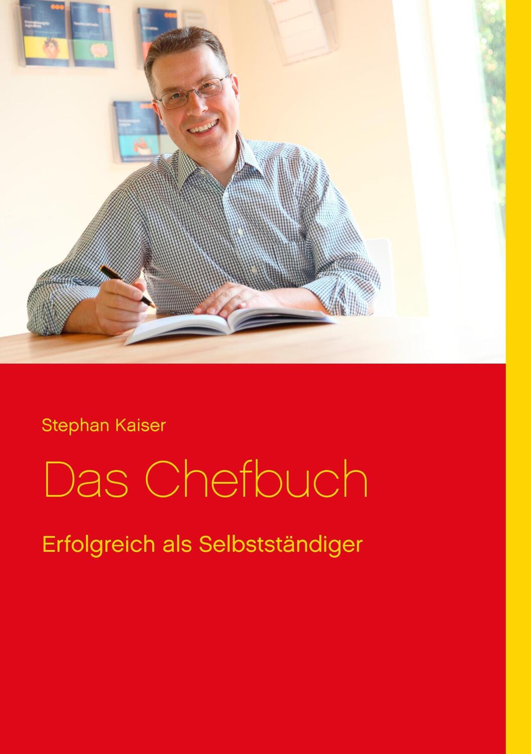 Cover: 9783833464744 | Das Chefbuch | Erfolgreich als Selbstständiger | Stephan Kaiser | Buch