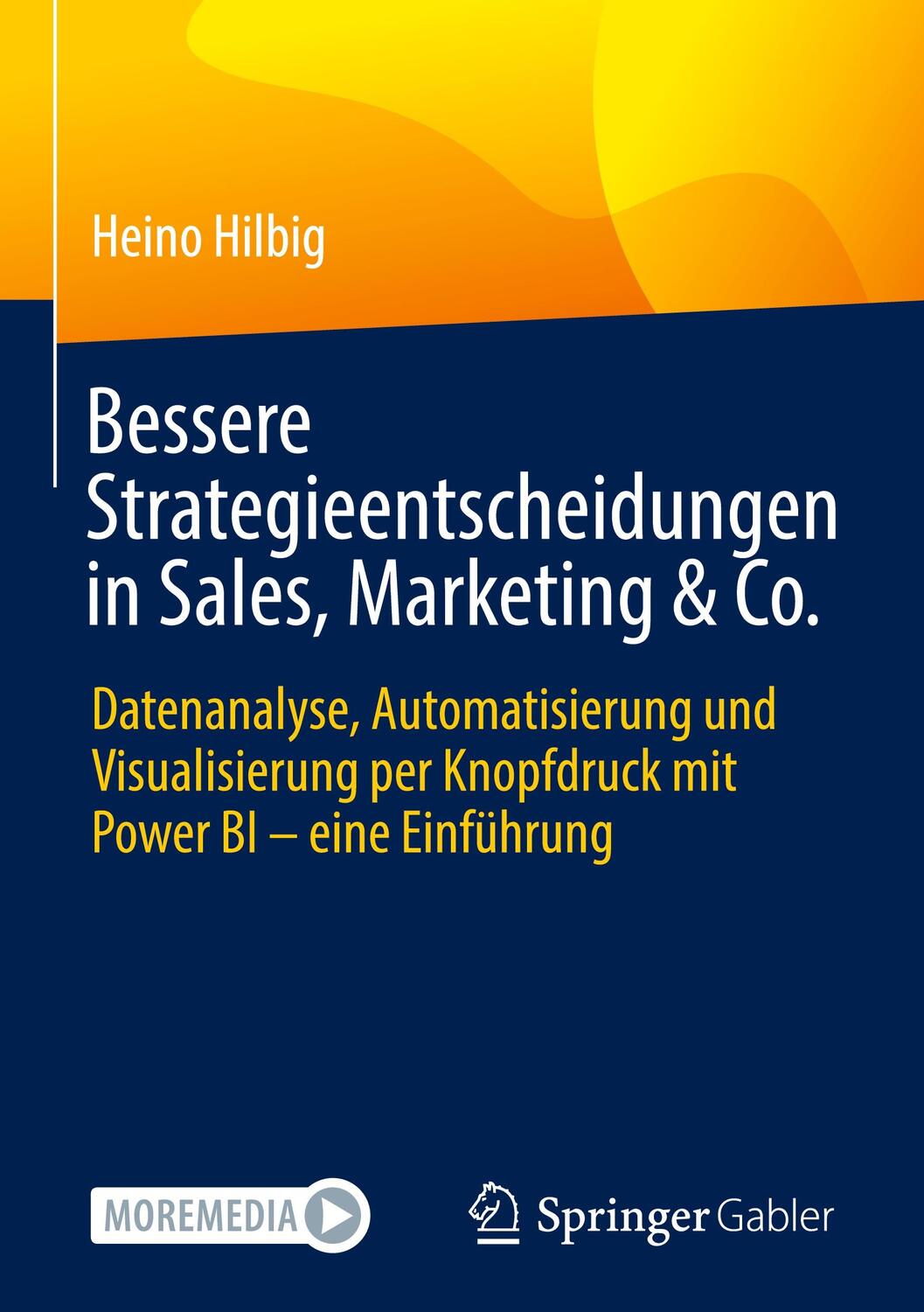 Cover: 9783658382926 | Bessere Strategieentscheidungen in Sales, Marketing &amp; Co. | Hilbig