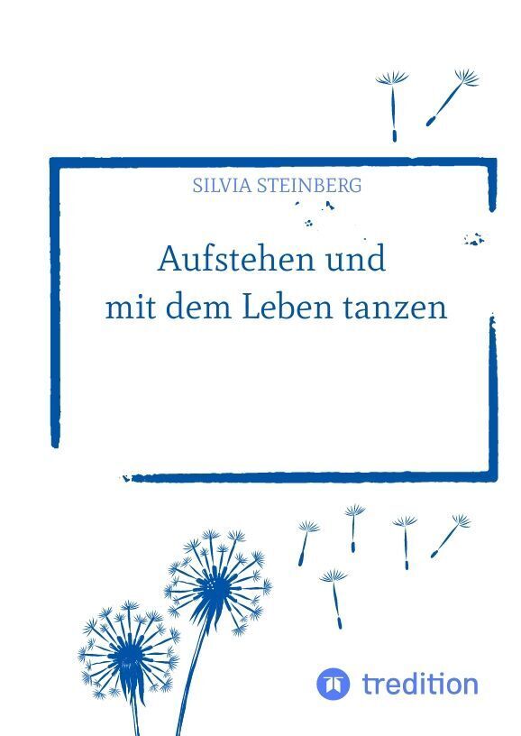 Cover: 9783347949805 | Aufstehen und mit dem Leben tanzen | DE | Silvia Steinberg | Buch