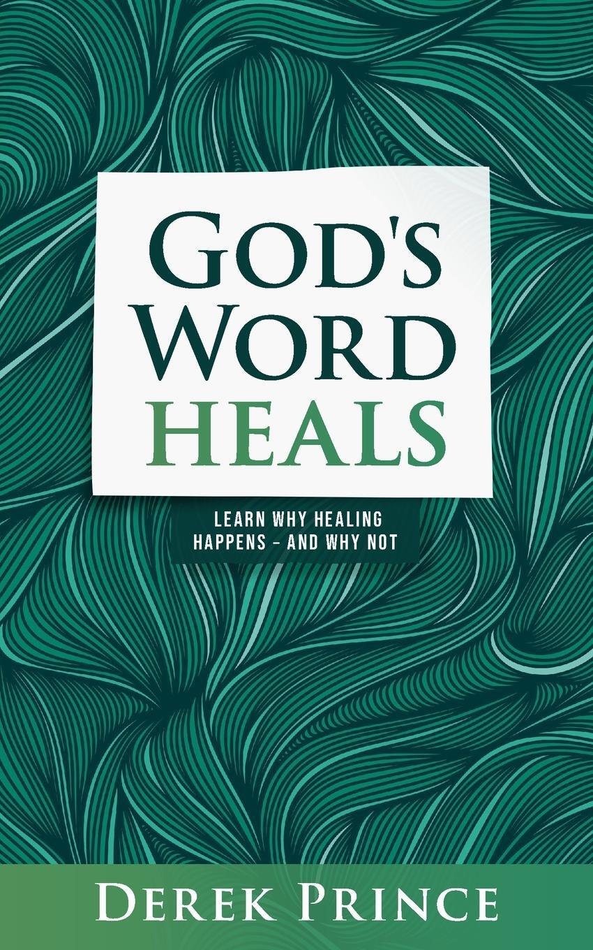 Cover: 9781782637745 | God's Word Heals | Learn Why Healing Happens - And Why Not | Prince