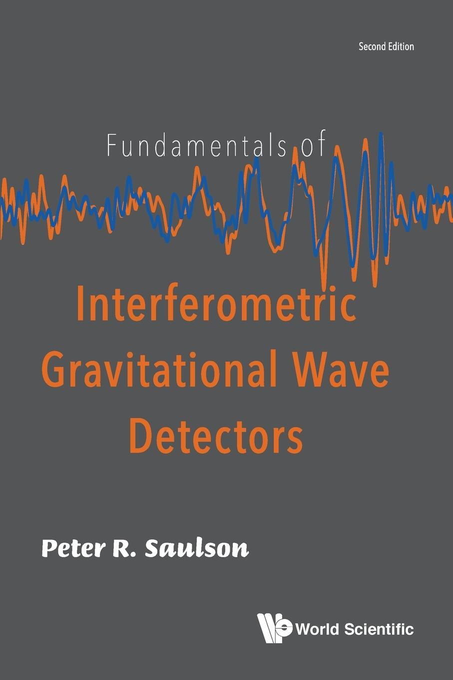 Cover: 9789813271852 | Fundamentals of Interferometric Gravitational Wave Detectors | Saulson