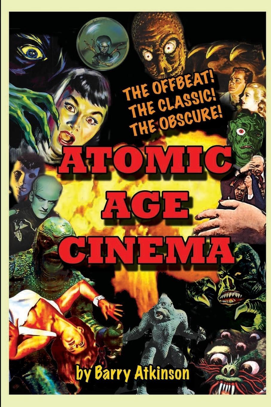 Cover: 9781936168446 | Atomic Age Cinema The Offbeat, the Classic and the Obscure | Atkinson