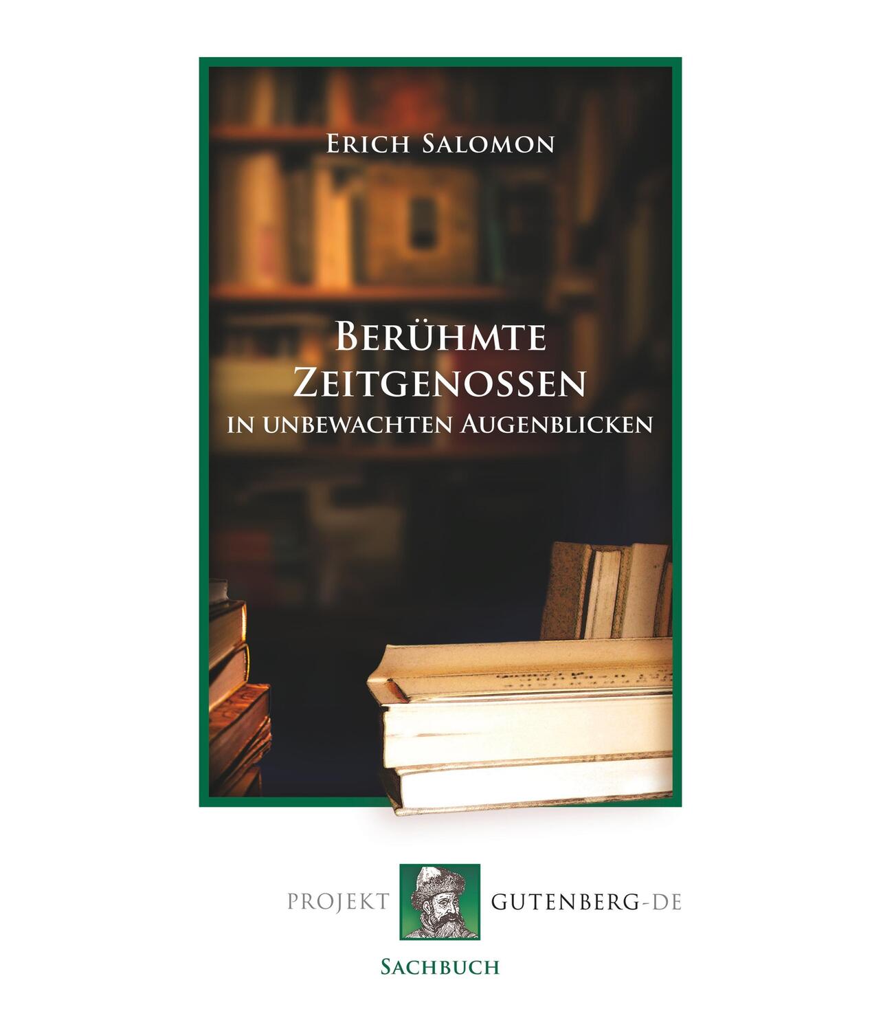 Cover: 9783865117540 | Berühmte Zeitgenossen in unbewachten Augenblicken | Erich Salomon