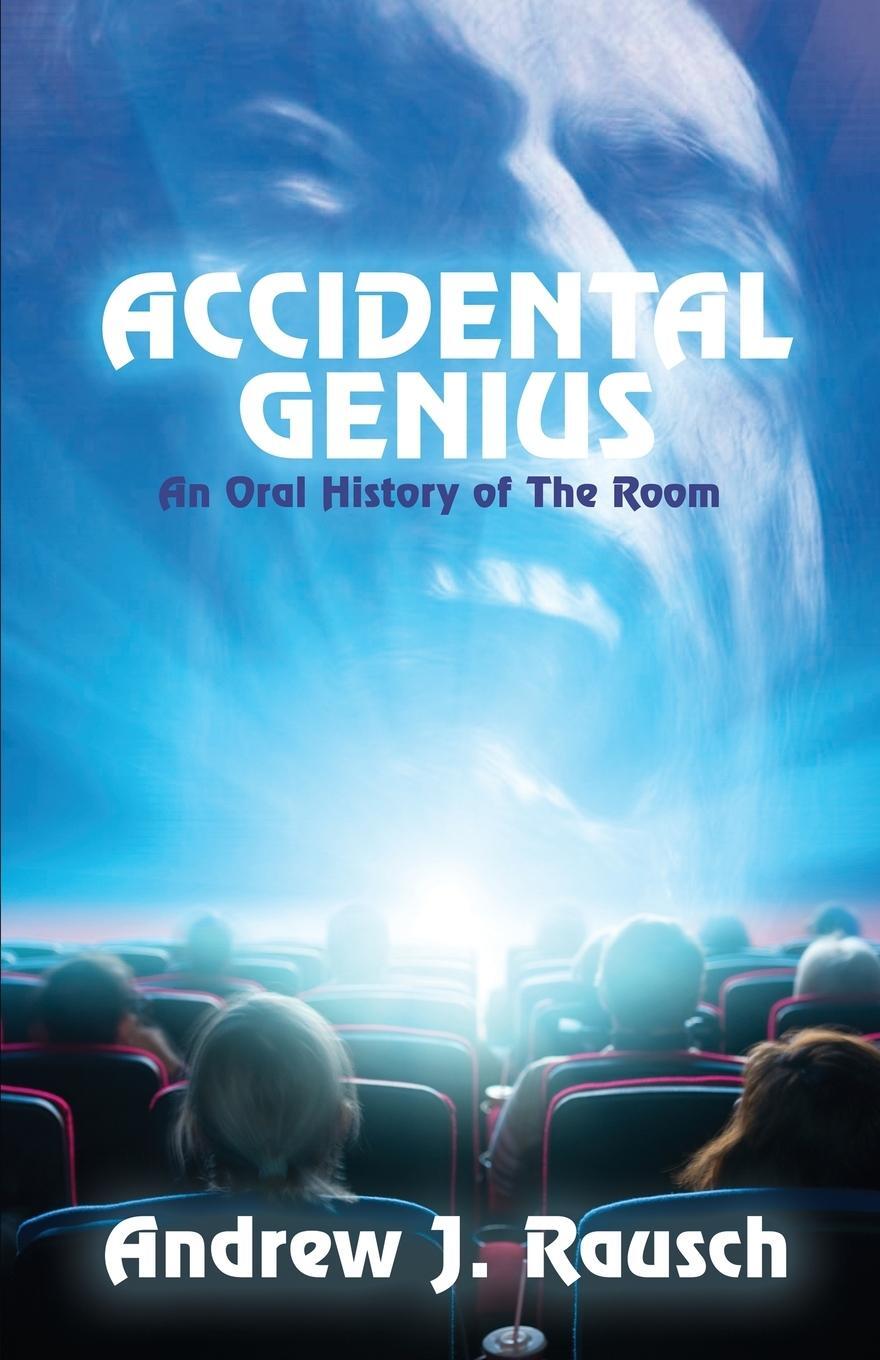 Cover: 9781955904964 | Accidental Genius | An Oral History of The Room | Andrew J. Rausch