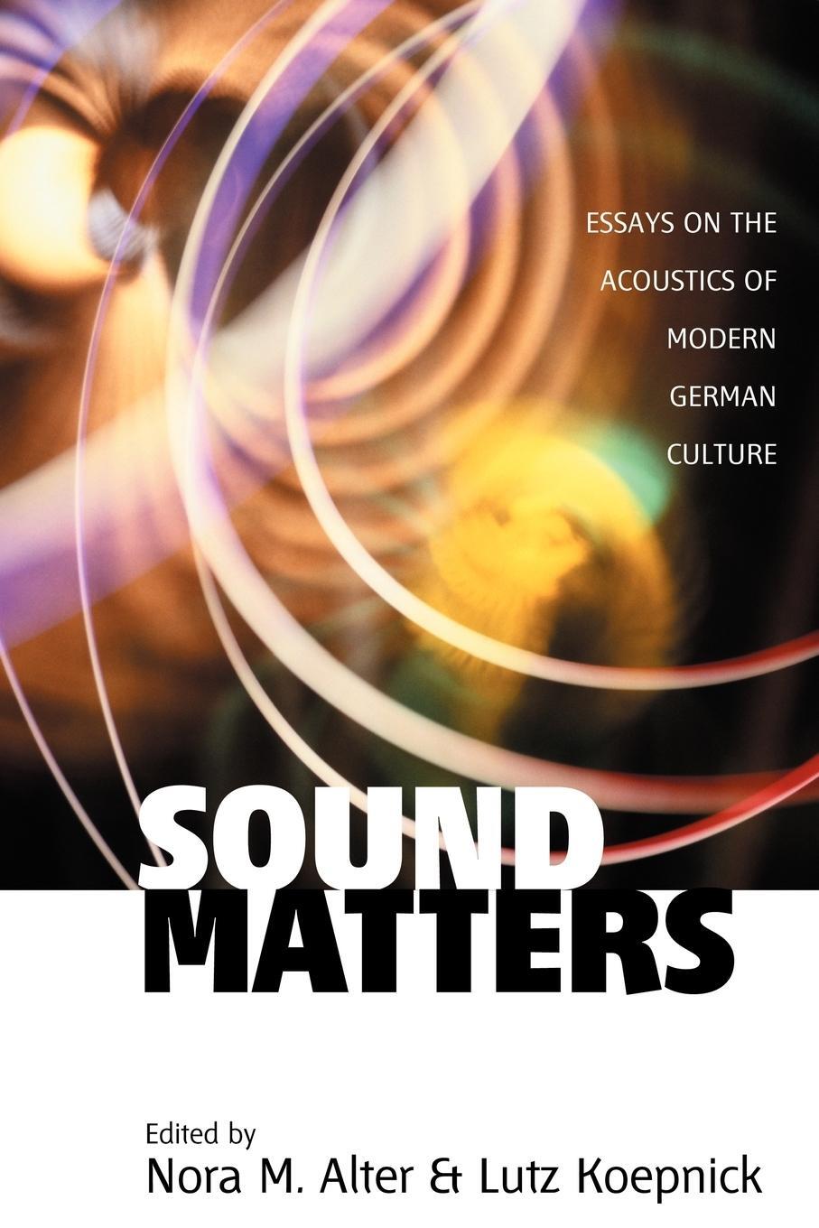 Cover: 9781571814371 | Sound Matters | Essays on the Acoustics of German Culture | Koepnick