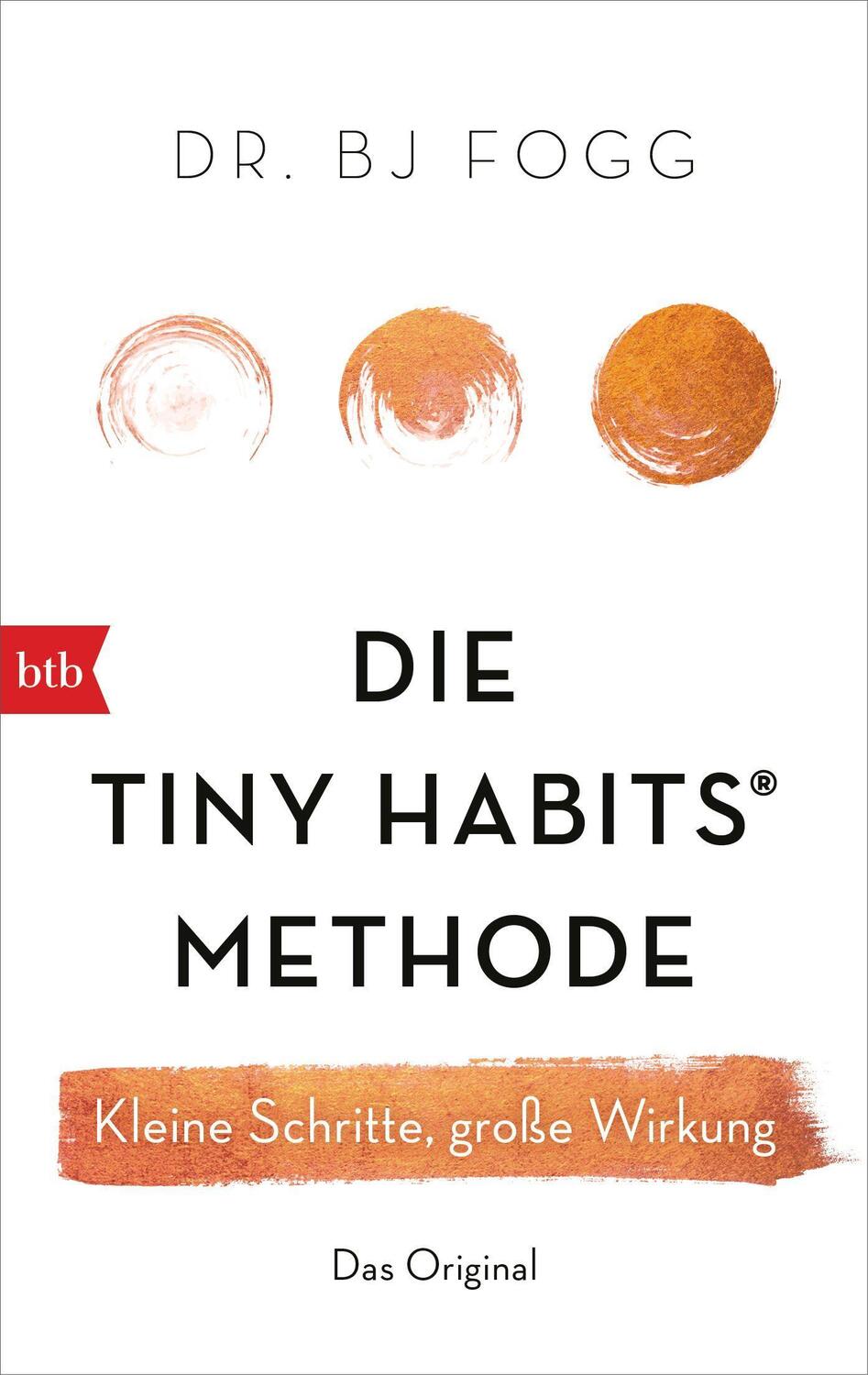 Cover: 9783442718696 | Die Tiny Habits®-Methode | Kleine Schritte, große Wirkung | Bj Fogg