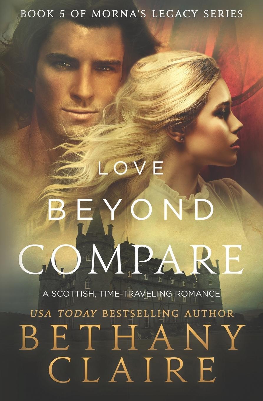 Cover: 9780996003780 | Love Beyond Compare | A Scottish, Time Travel romance | Bethany Claire