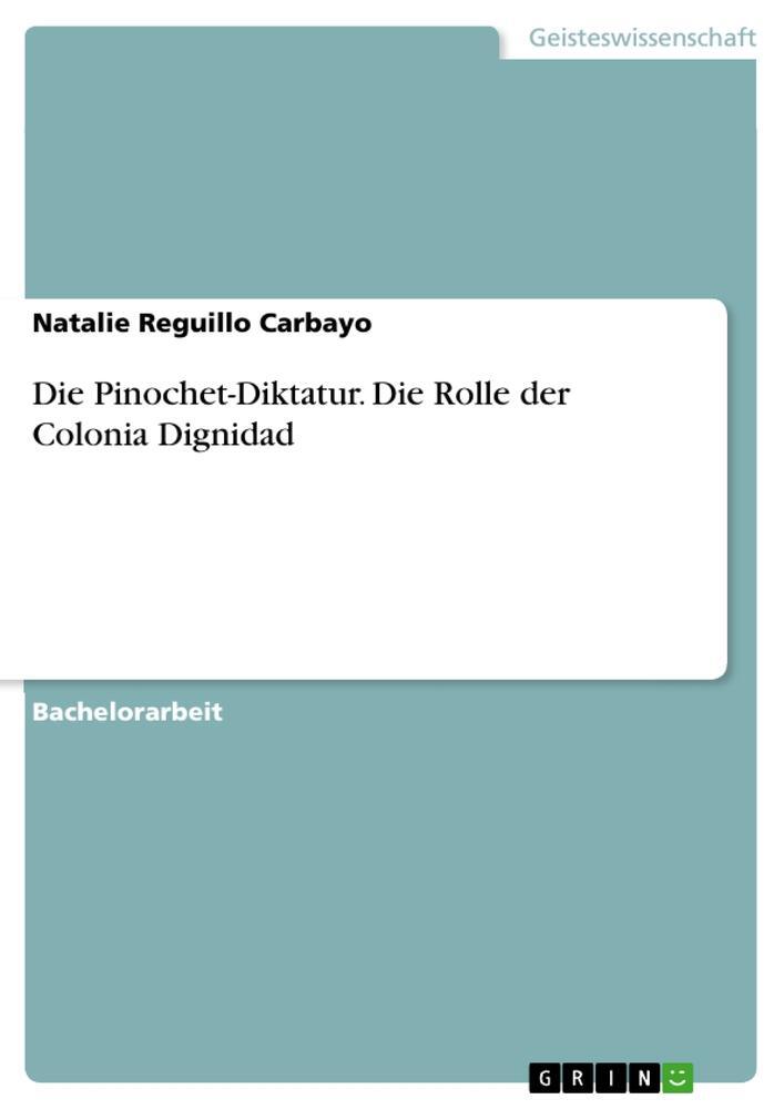 Cover: 9783656861546 | Die Pinochet-Diktatur. Die Rolle der Colonia Dignidad | Carbayo | Buch