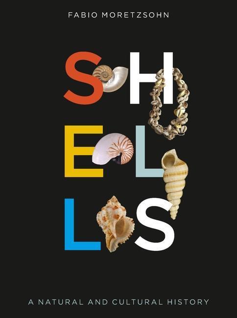 Cover: 9781789147131 | Shells | A Natural and Cultural History | Fabio Moretzsohn | Buch