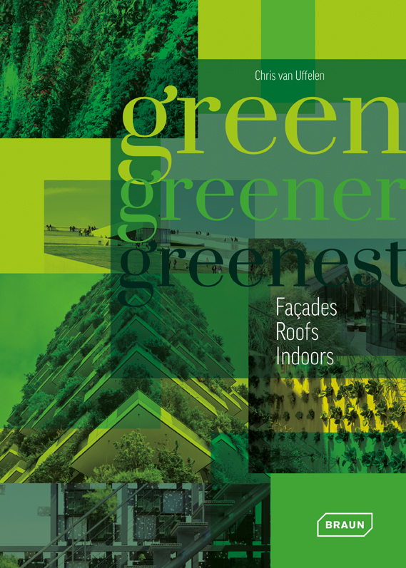Cover: 9783037682128 | Green, Greener, Greenest | Facades, Roofs, Indoors | Chris van Uffelen