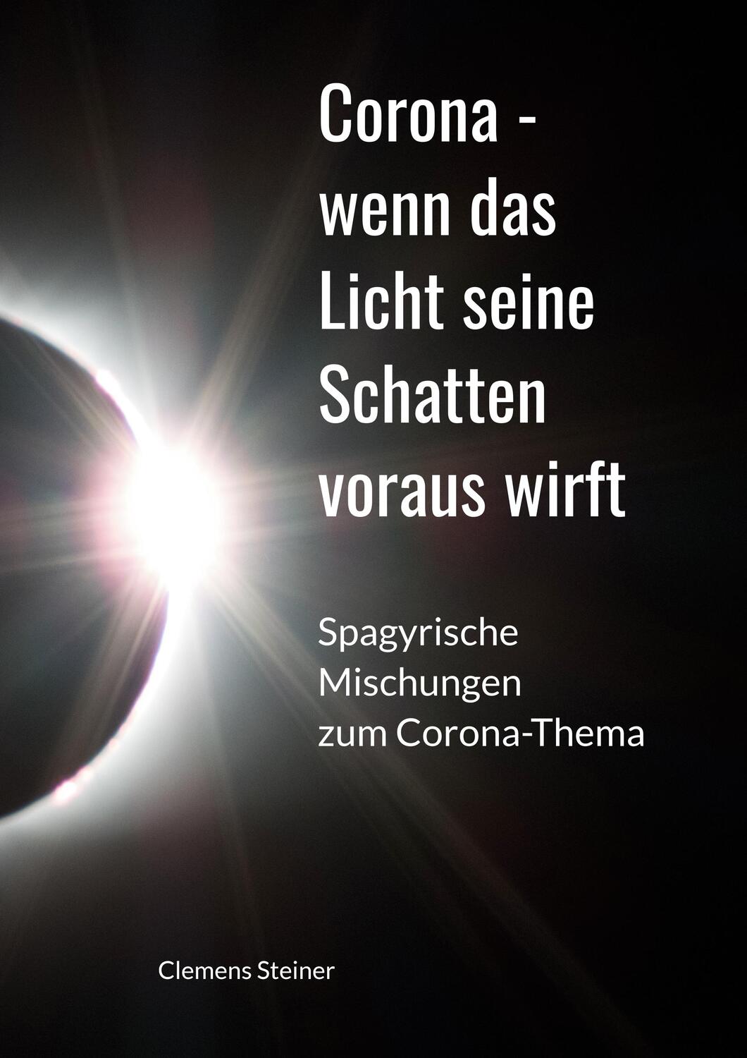 Cover: 9783751906791 | Corona - wenn das Licht seine Schatten voraus wirft | Clemens Steiner