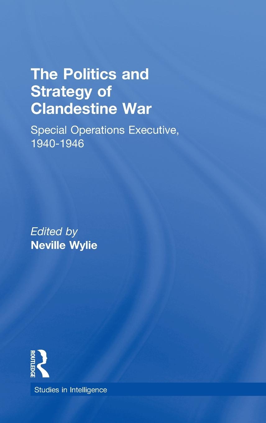 Cover: 9780415391108 | The Politics and Strategy of Clandestine War | Neville Wylie | Buch