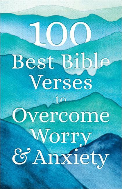 Cover: 9780764238383 | 100 Best Bible Verses to Overcome Worry and Anxiety | Bethany House