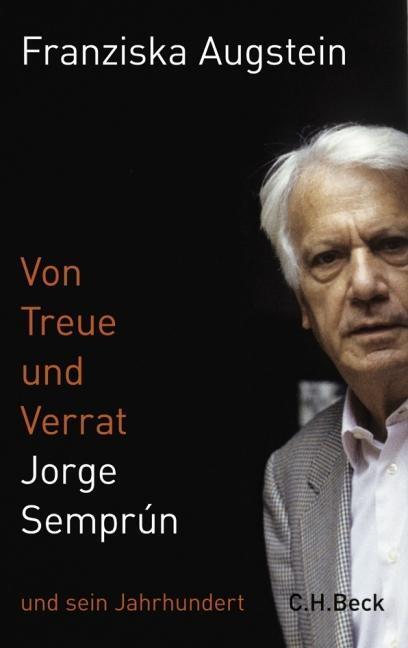 Cover: 9783406577680 | Von Treue und Verrat | Jorge Semprún und sein Jahrhundert | Augstein