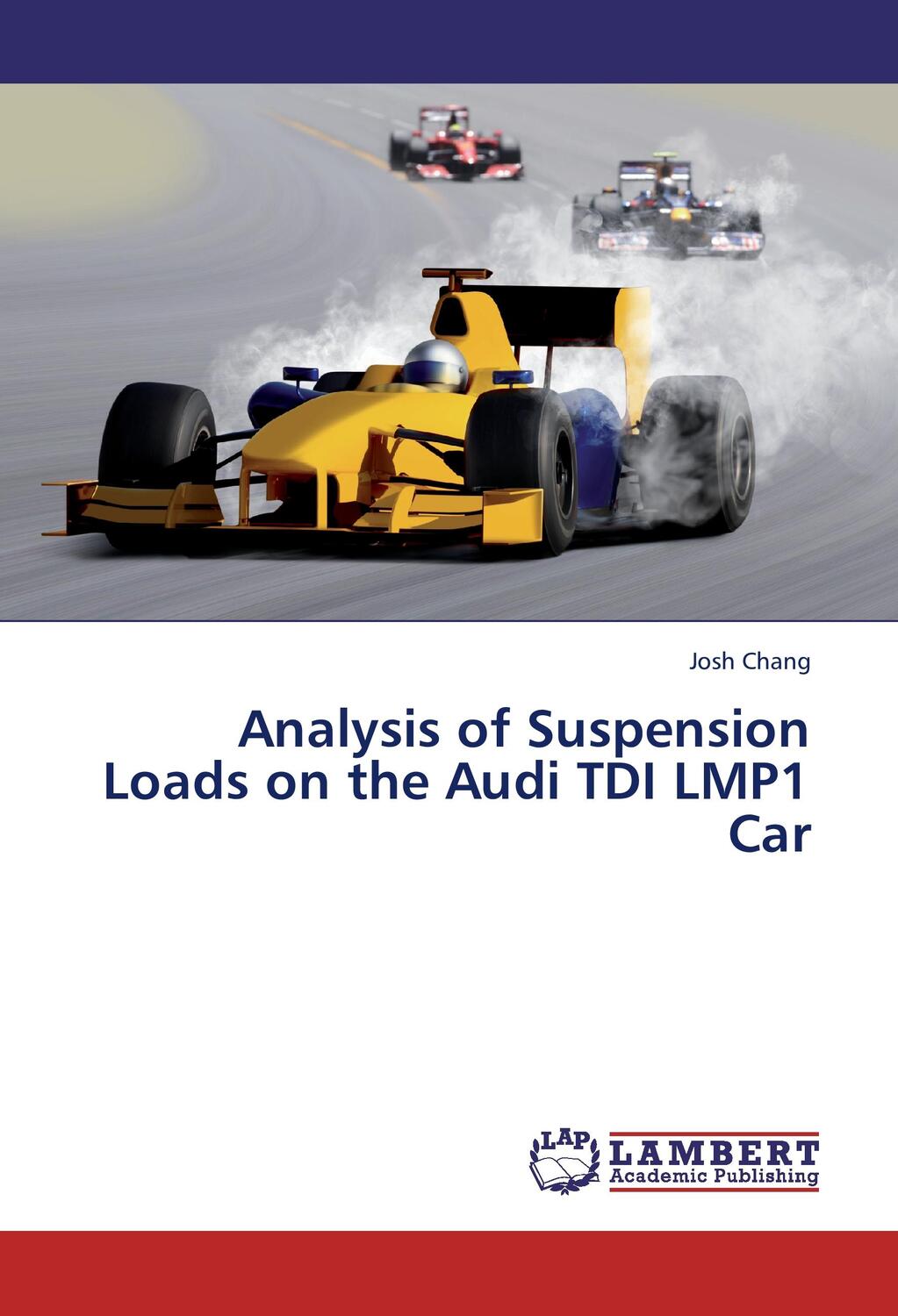 Cover: 9783659441028 | Analysis of Suspension Loads on the Audi TDI LMP1 Car | Josh Chang