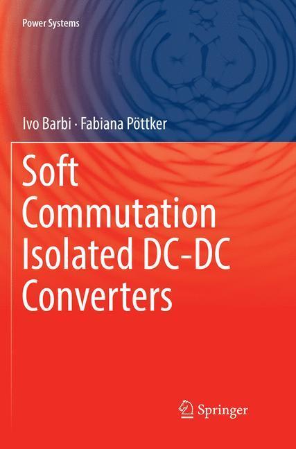 Cover: 9783030071486 | Soft Commutation Isolated DC-DC Converters | Fabiana Pöttker (u. a.)
