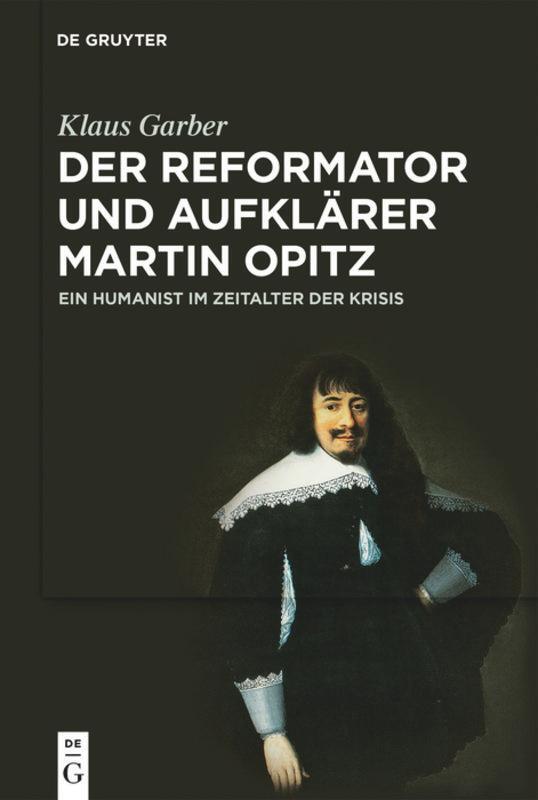 Cover: 9783110708974 | Der Reformator und Aufklärer Martin Opitz (1597¿1639) | Klaus Garber