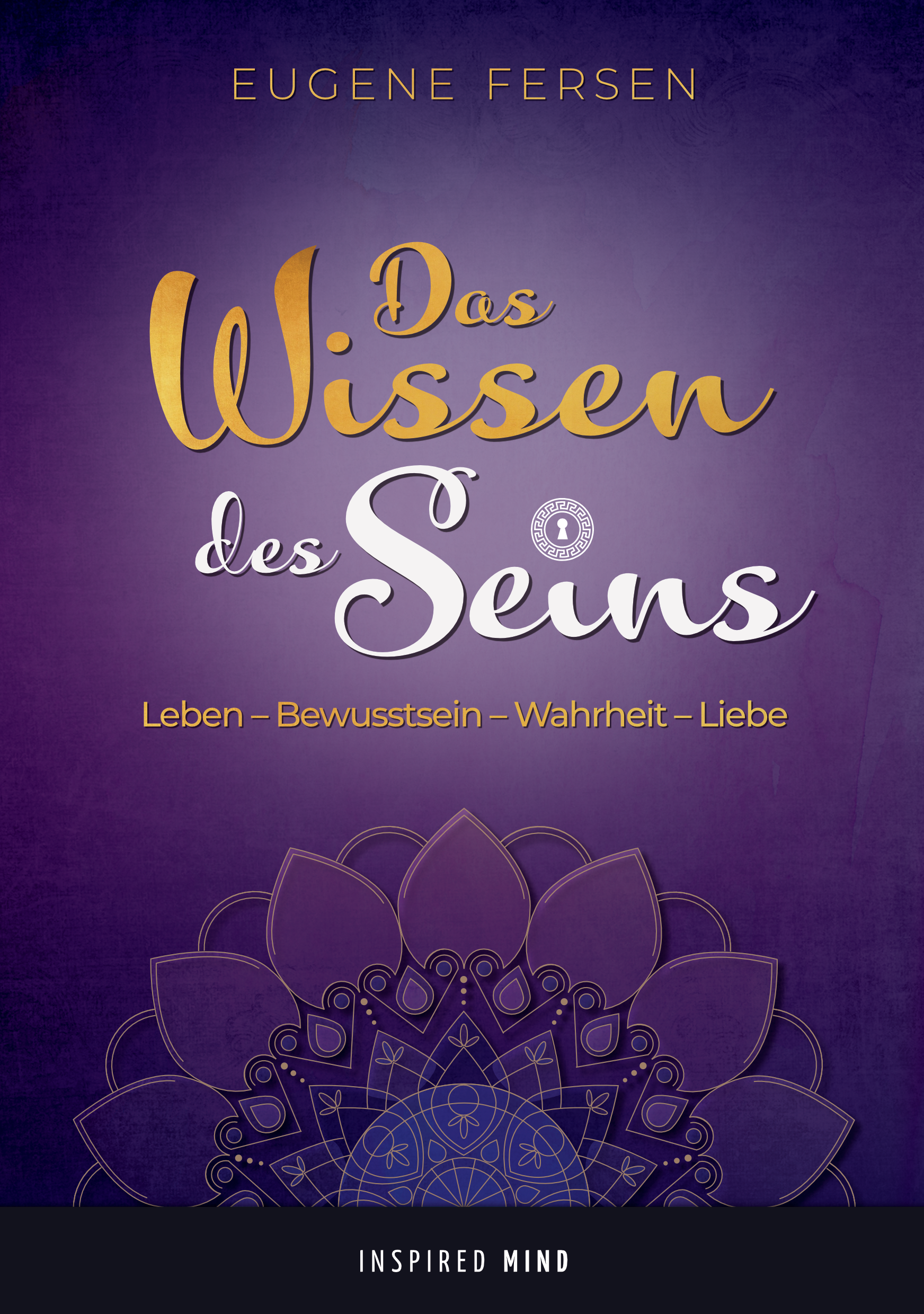 Cover: 9783945688250 | Das Wissen des Seins | Leben - Bewusstsein - Wahrheit - Liebe | Fersen