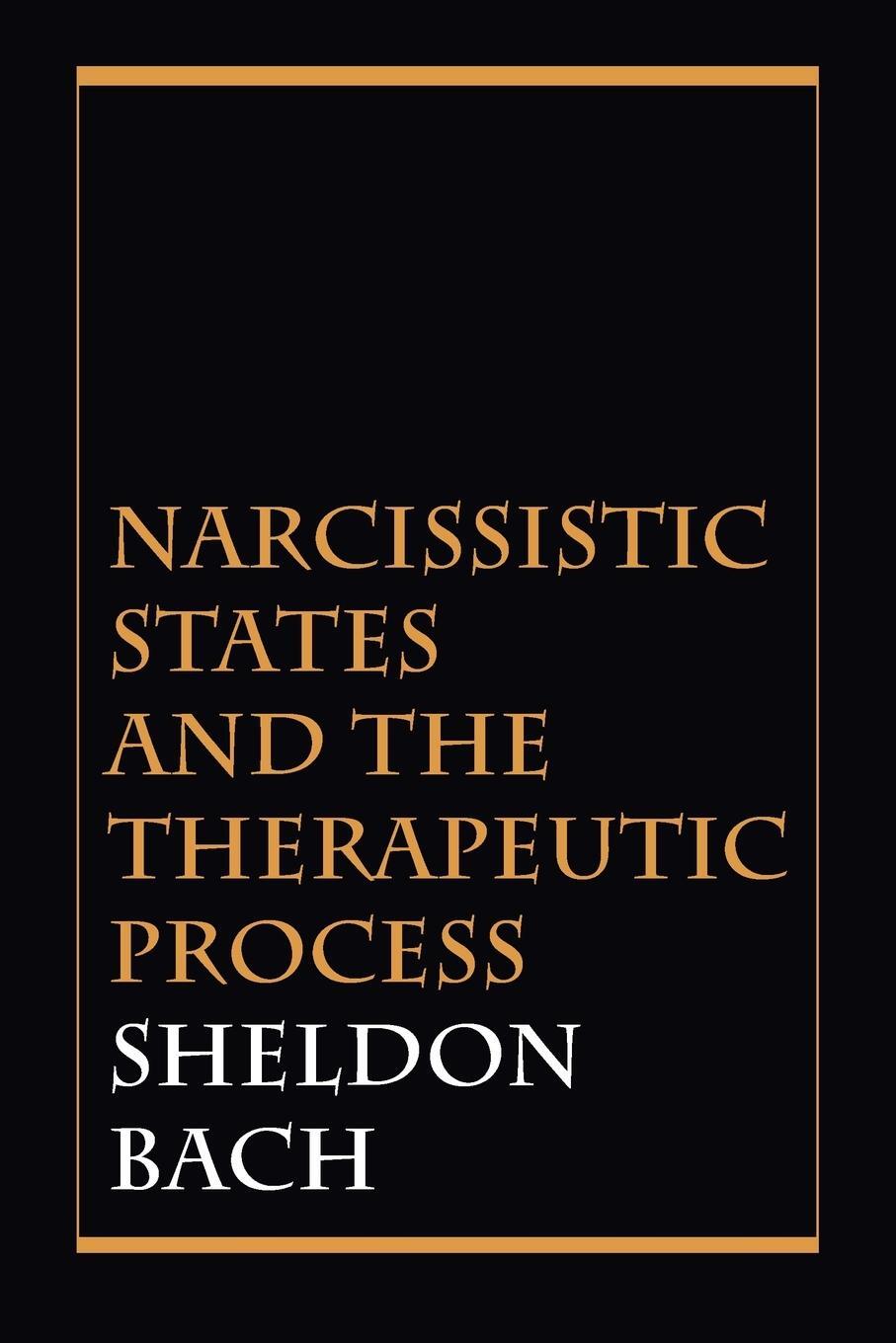 Cover: 9780876683040 | Narcissistic States and the Therapeutic Process | Sheldon Bach | Buch