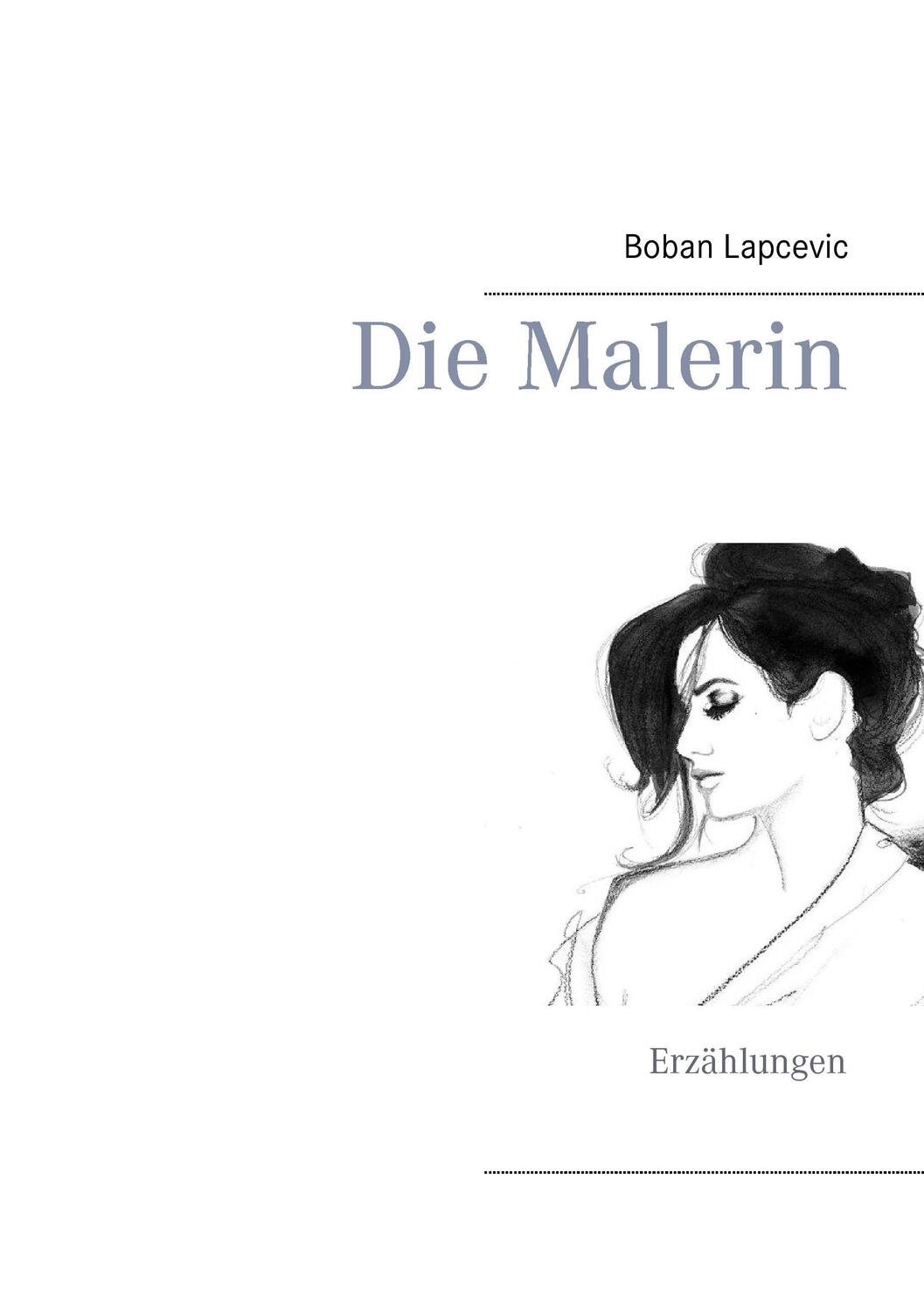 Cover: 9783744837989 | Die Malerin | Erzählungen | Boban Lapcevic | Taschenbuch | Paperback