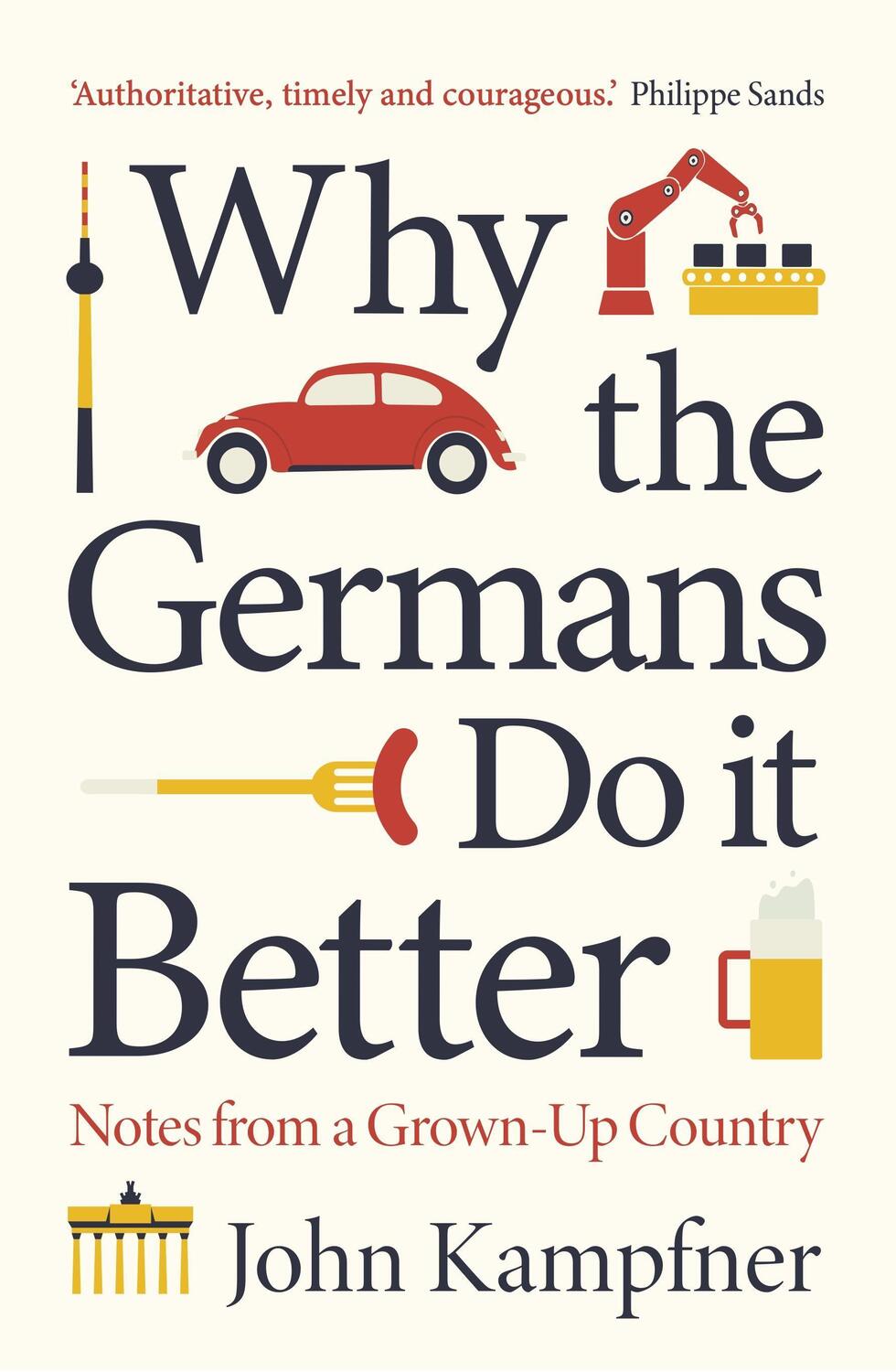 Cover: 9781786499769 | Why The Germans Do It Better | Lessons from a Grown-up Country | Buch