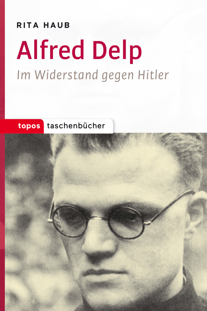 Cover: 9783836710077 | Alfred Delp | Im Widerstand gegen Hitler | Rita Haub | Taschenbuch