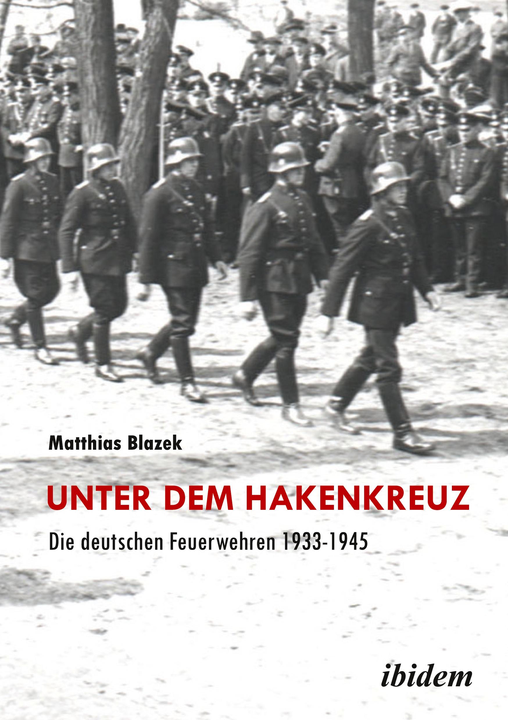 Cover: 9783898219976 | Unter dem Hakenkreuz: Die deutschen Feuerwehren 1933-1945 | Blazek